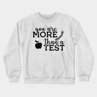 Teacher  - You are more than a test Crewneck Sweatshirt